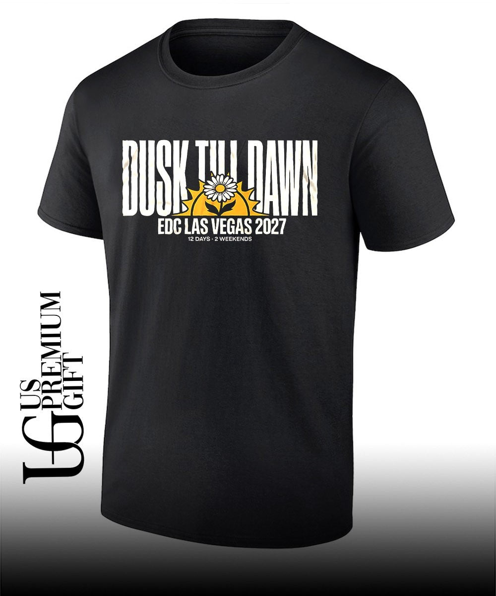 Dusk till dawn EDC Las Vegas 2027 12 days 2 weekends shirt Unisex