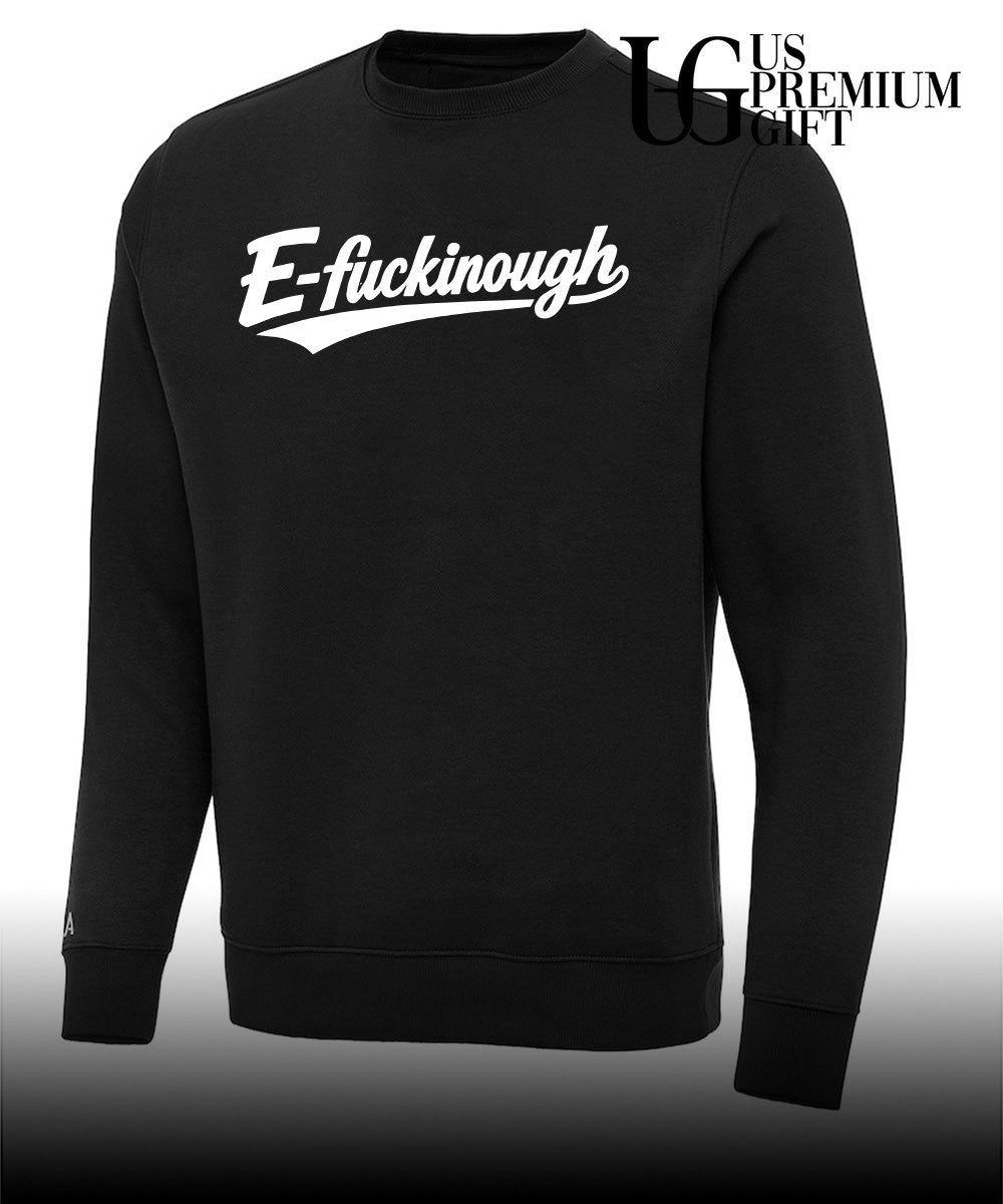 E-Fuckinough shirt Unisex