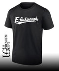 E-Fuckinough shirt Unisex
