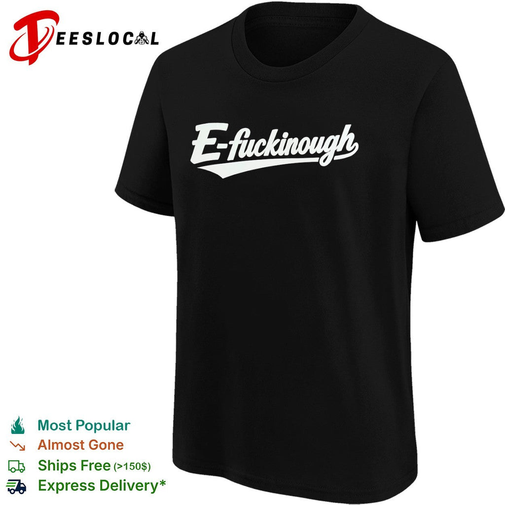 E-fuckinough logo shirt Unisex