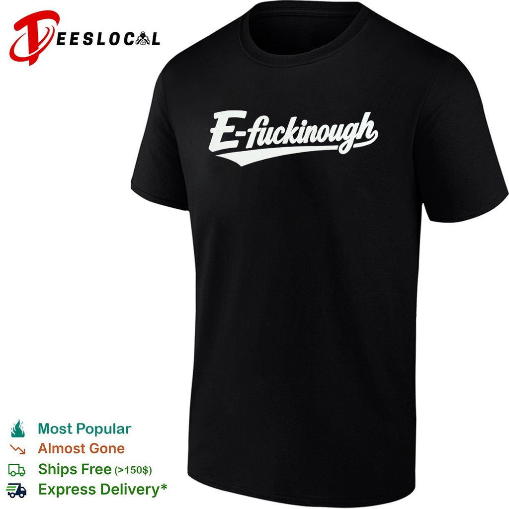 E-fuckinough logo shirt Unisex