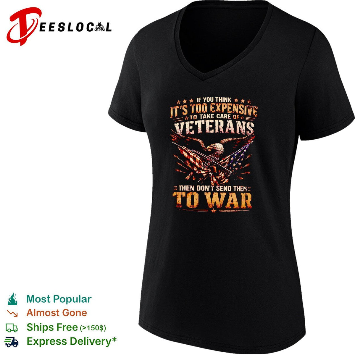 Eagle if you think it’s too expensive to take care of veterans then don’t send them to war shirt