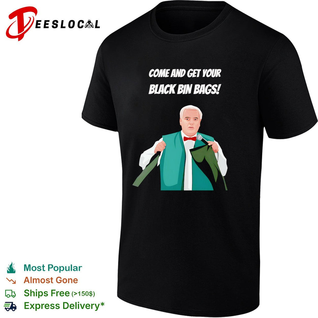 Eamonn Holmes Come and get your black bin bags shirt Unisex