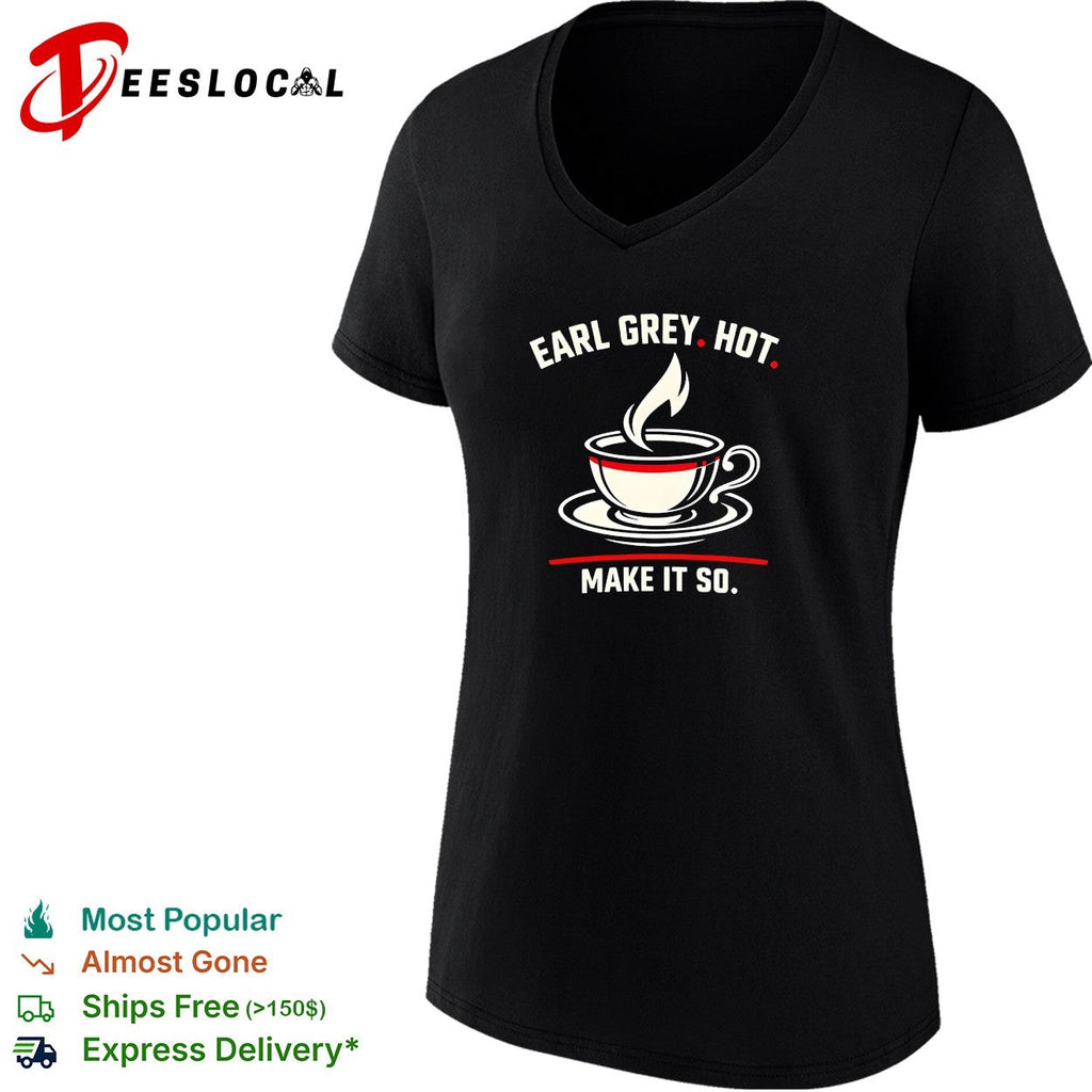Earl Grey hot make it so tea cup funny shirt Unisex