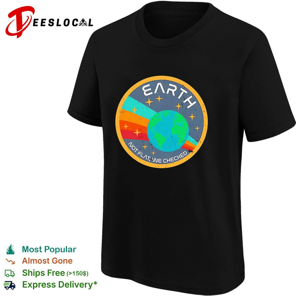 Earth not flat we checked NASA badge retro patch humor shirt Unisex