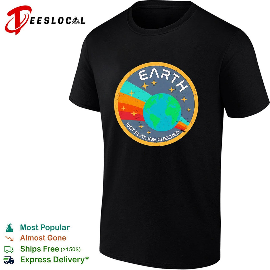 Earth not flat we checked NASA badge retro patch humor shirt Unisex