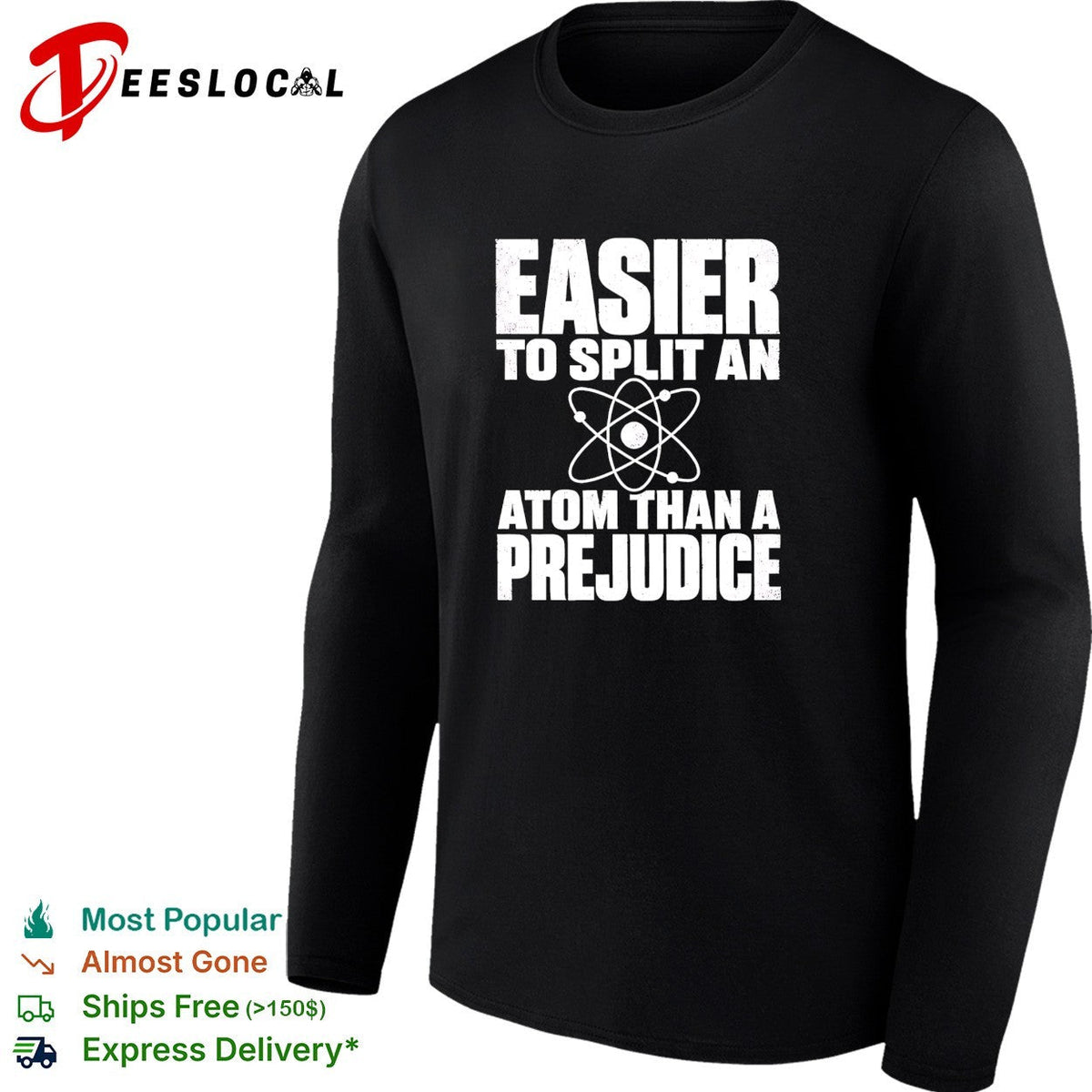 Easier to split an atom than a prejudice shirt Unisex