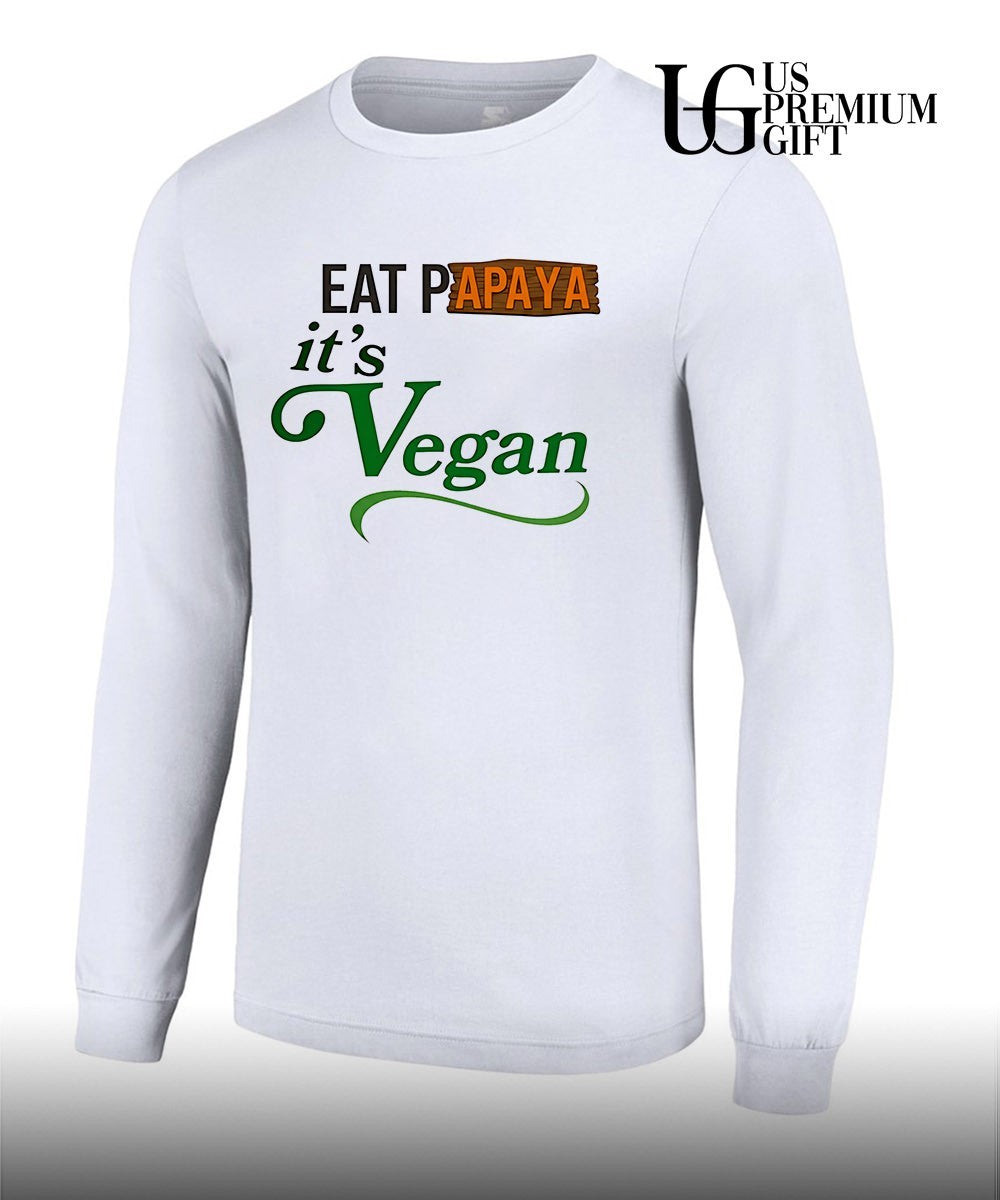Eat Papaya it is Vegan shirt Unisex