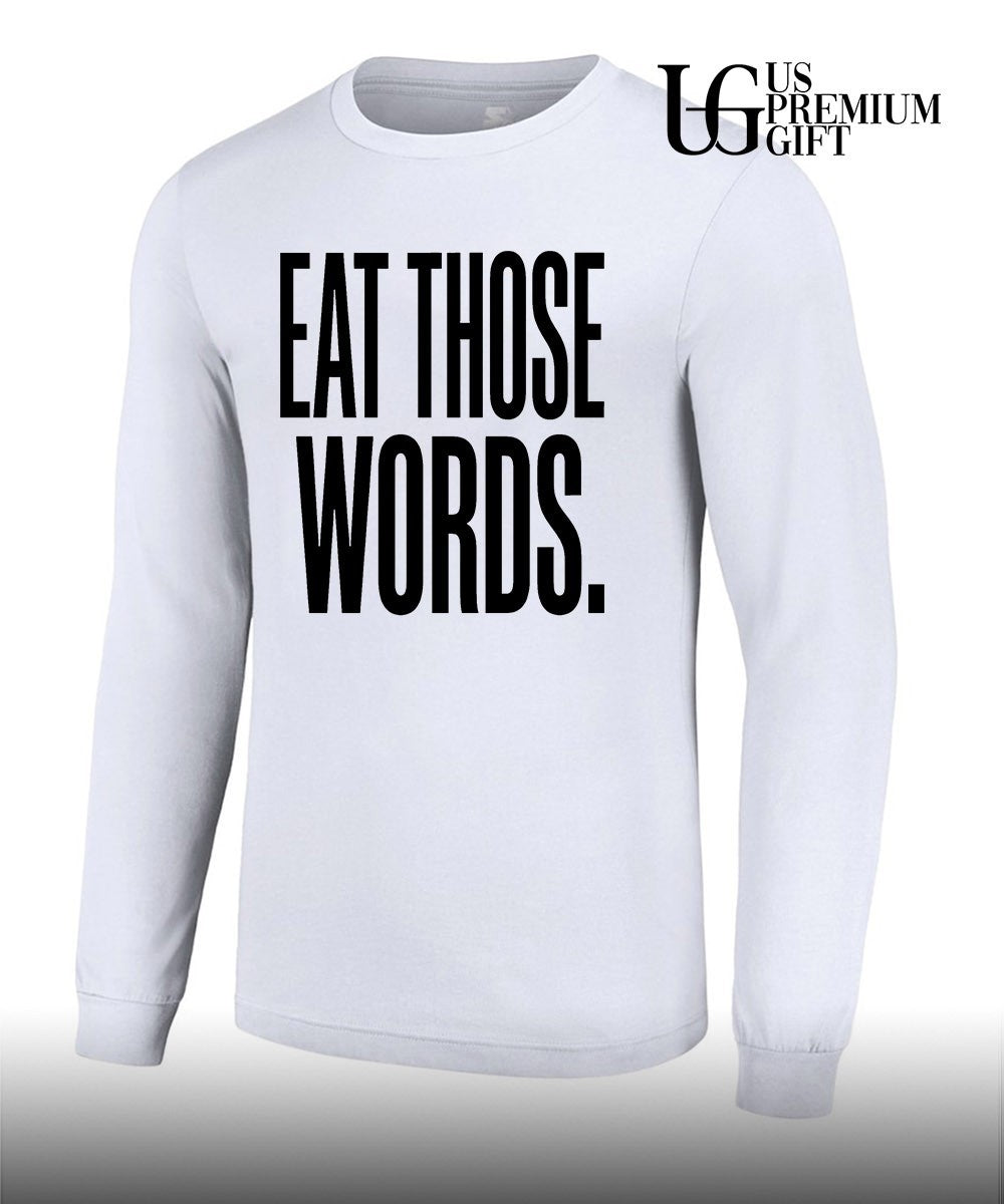 Eat Those Words shirt Unisex