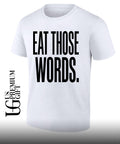 Eat Those Words shirt Unisex