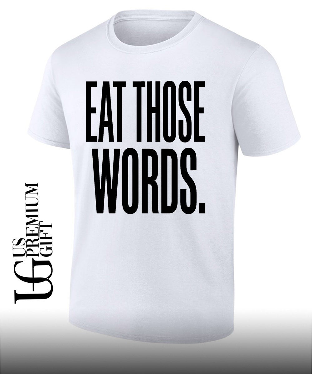 Eat Those Words shirt Unisex