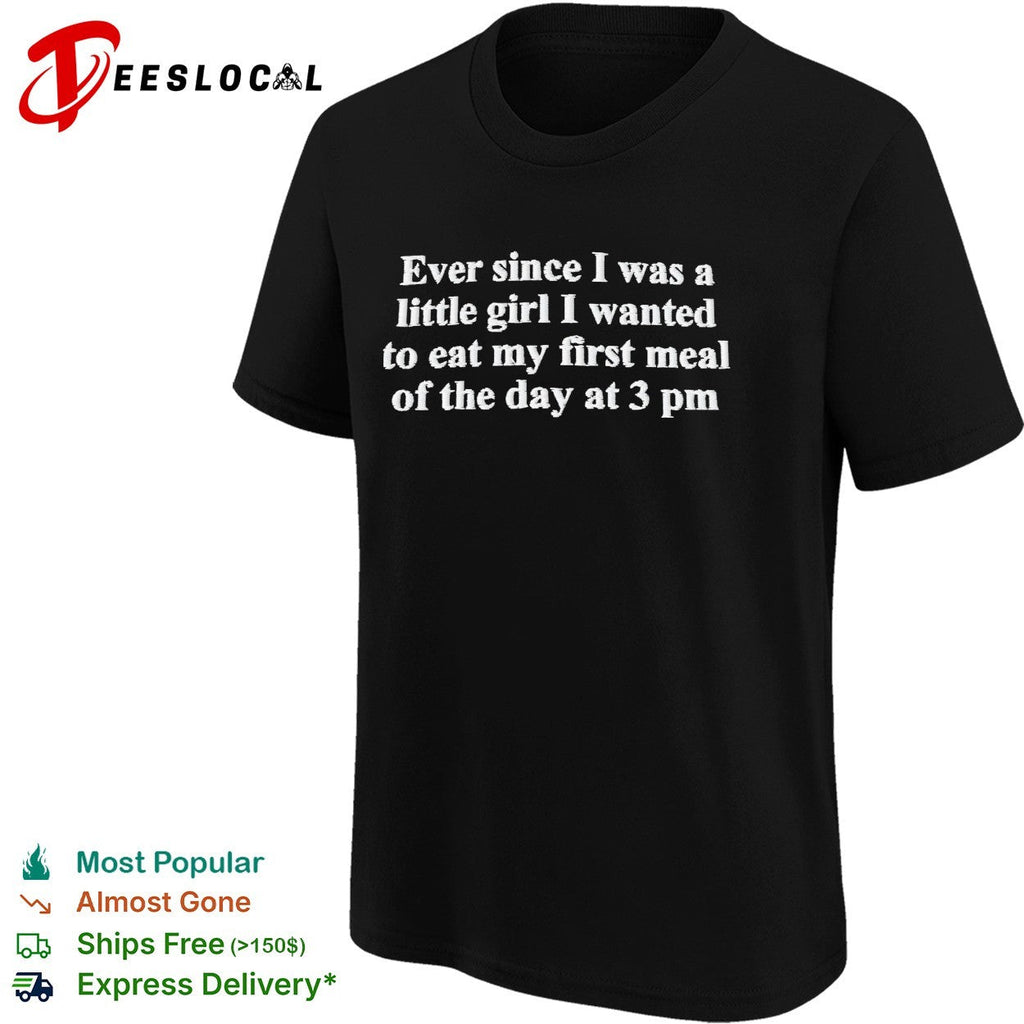 Eat my first meal of the day at 3 pm shirt Unisex