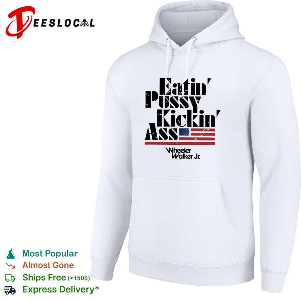 Eatin’ pussy kickin’ ass Wheeler Walker Jr bold lettering flag graphic shirt Unisex