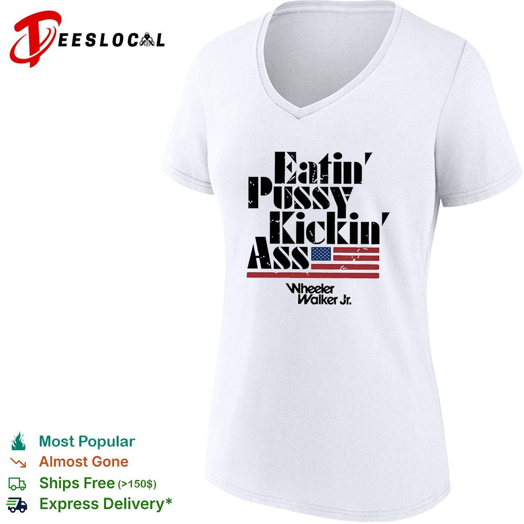 Eatin’ pussy kickin’ ass Wheeler Walker Jr bold lettering flag graphic shirt Unisex