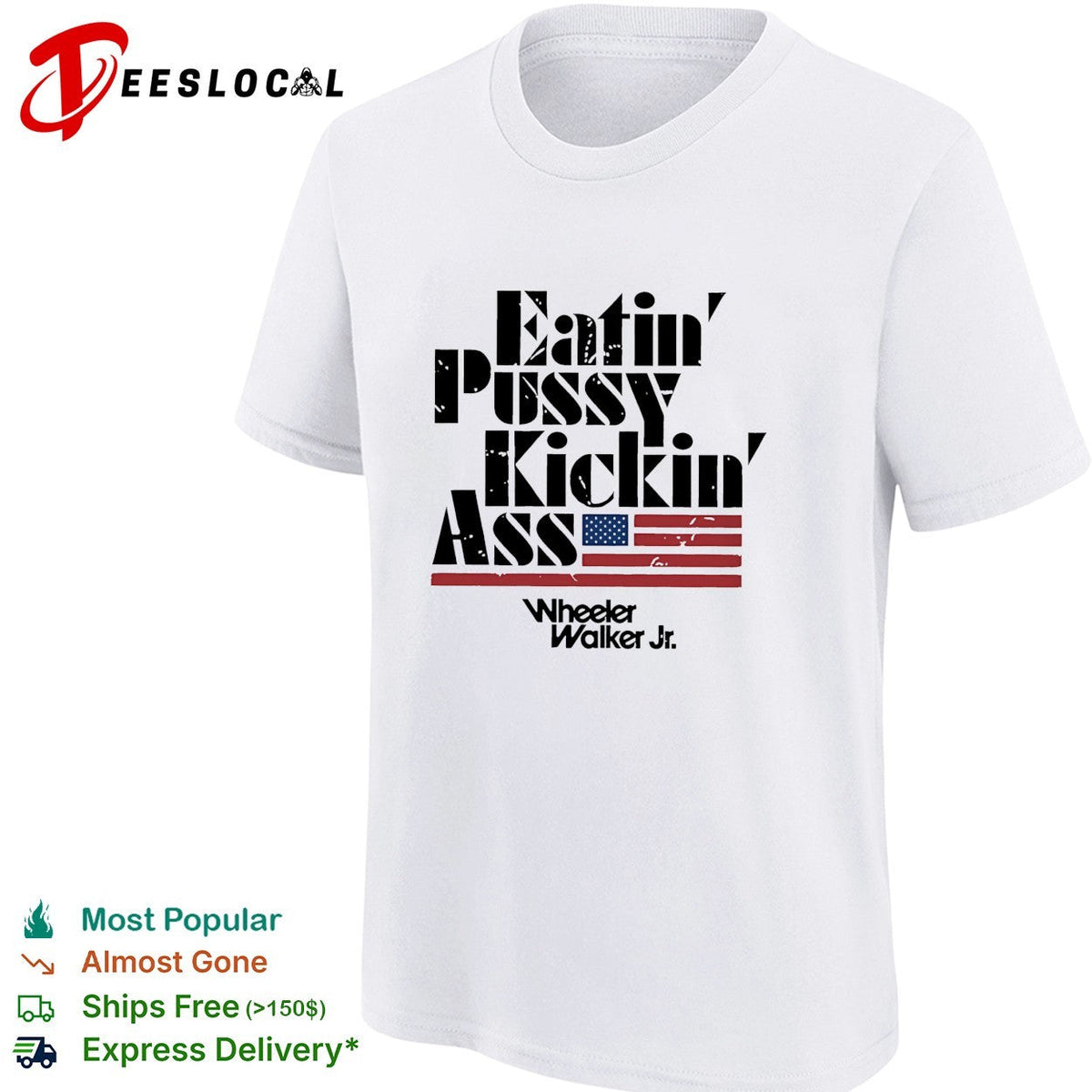 Eatin’ pussy kickin’ ass Wheeler Walker Jr bold lettering flag graphic shirt Unisex