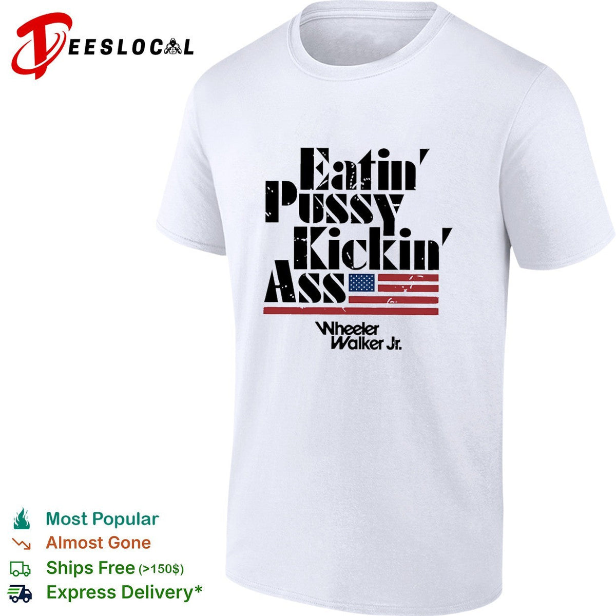 Eatin’ pussy kickin’ ass Wheeler Walker Jr bold lettering flag graphic shirt Unisex