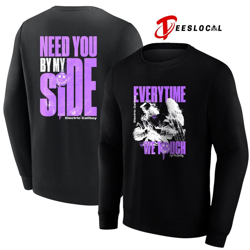 Electric Callboy need you by my side everytime we touch I get this feeling shirt Unisex