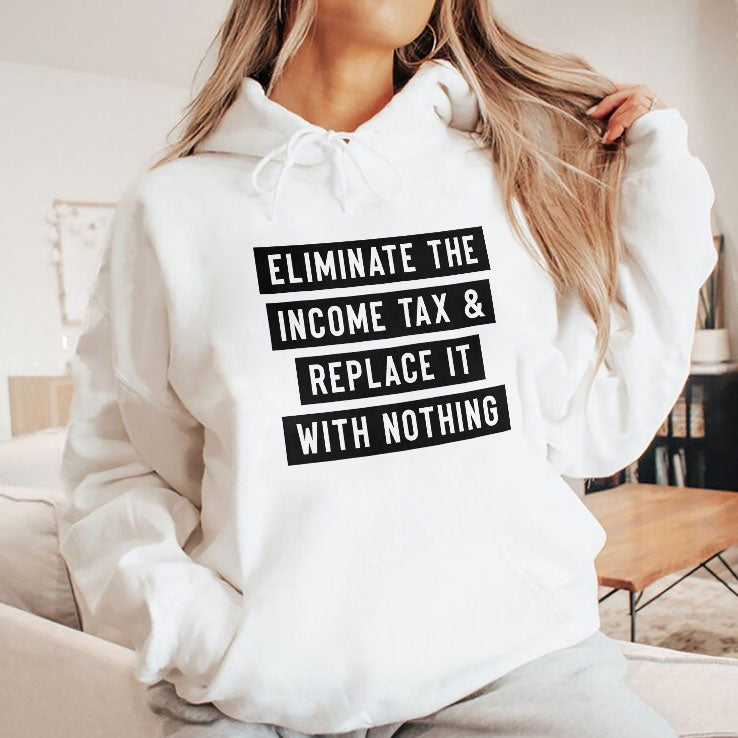 Eliminate The Income Tax And Replace It With Nothing T Shirt Unisex