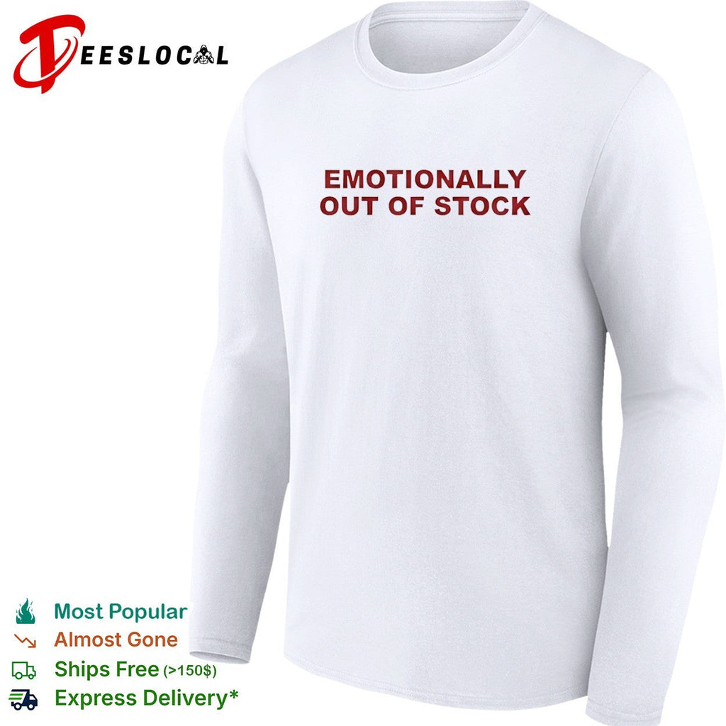Emotionally out of stock shirt Unisex