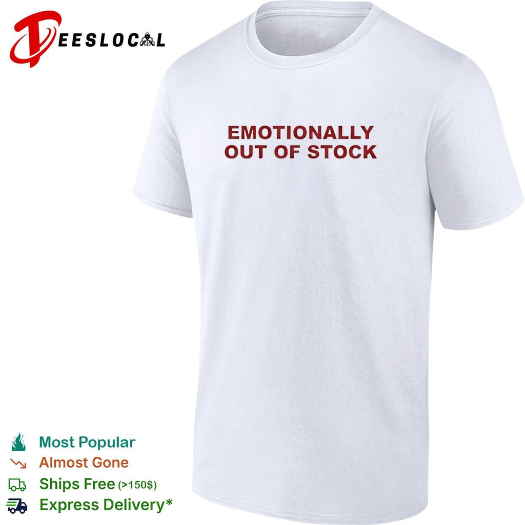 Emotionally out of stock shirt Unisex