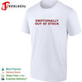 Emotionally out of stock shirt Unisex
