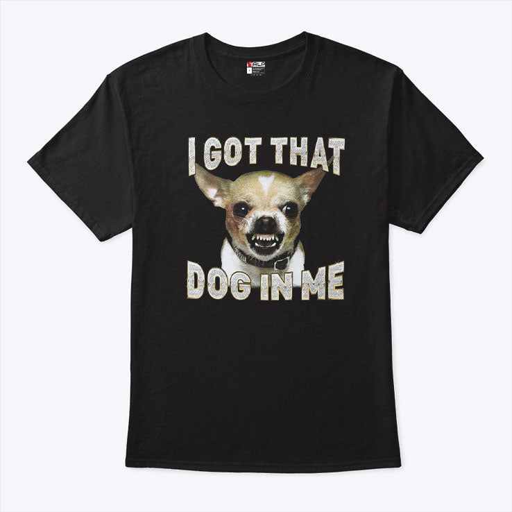 Enrique Hernandez I Got That Dog In Me Chihuahua T Shirt Unisex