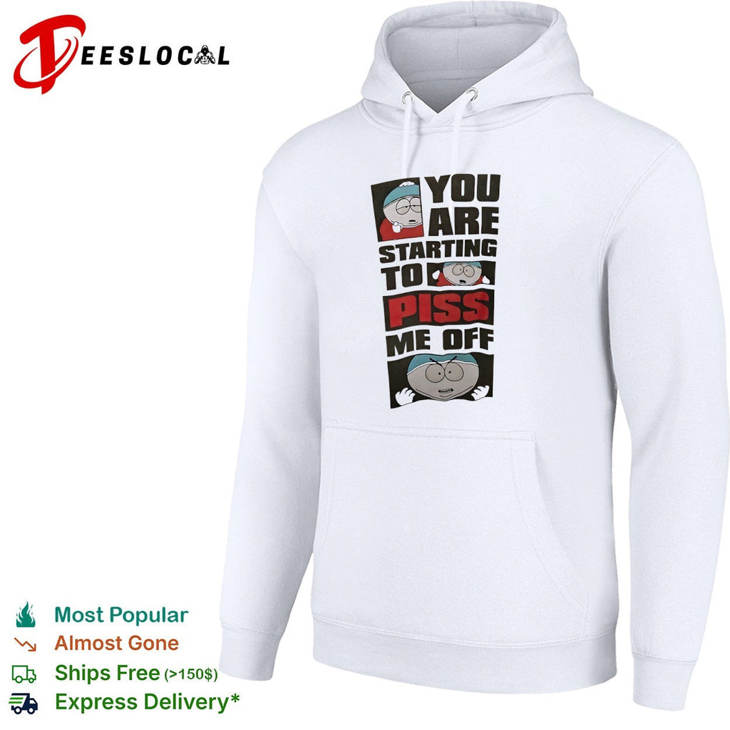 Eric Cartman South Park You are starting to piss me off shirt Unisex
