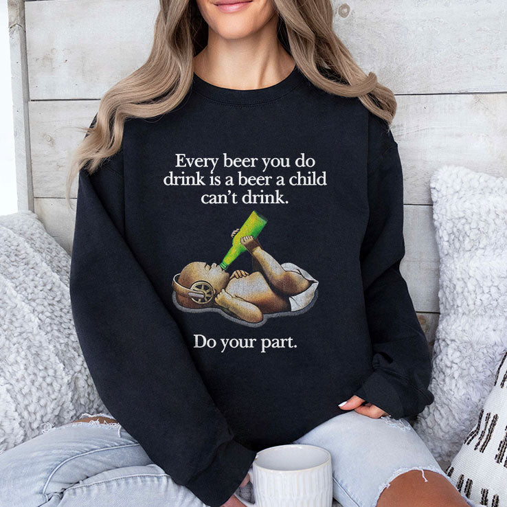 Every Beer You Do Drink Is A Beer A Child Can’t Drink T Shirt Unisex