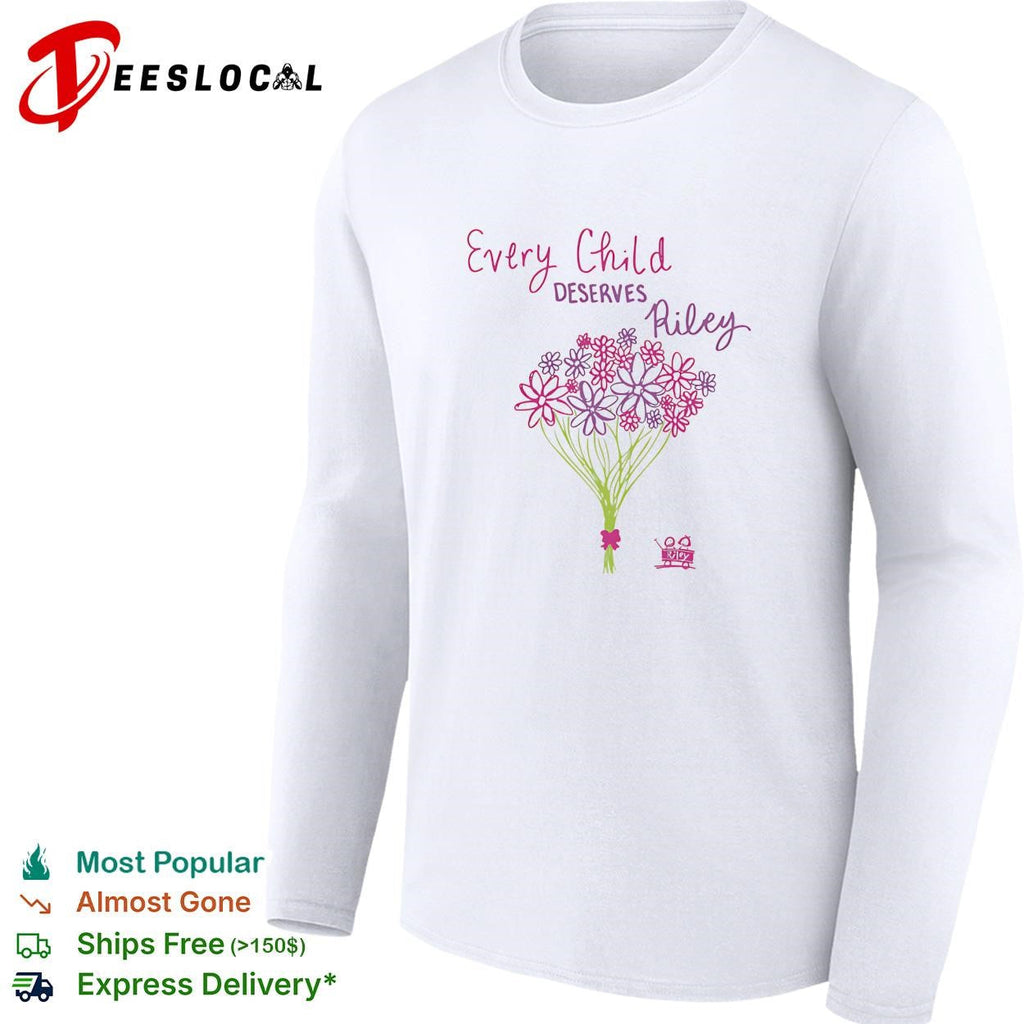 Every child deserves Riley floral bouquet shirt Unisex