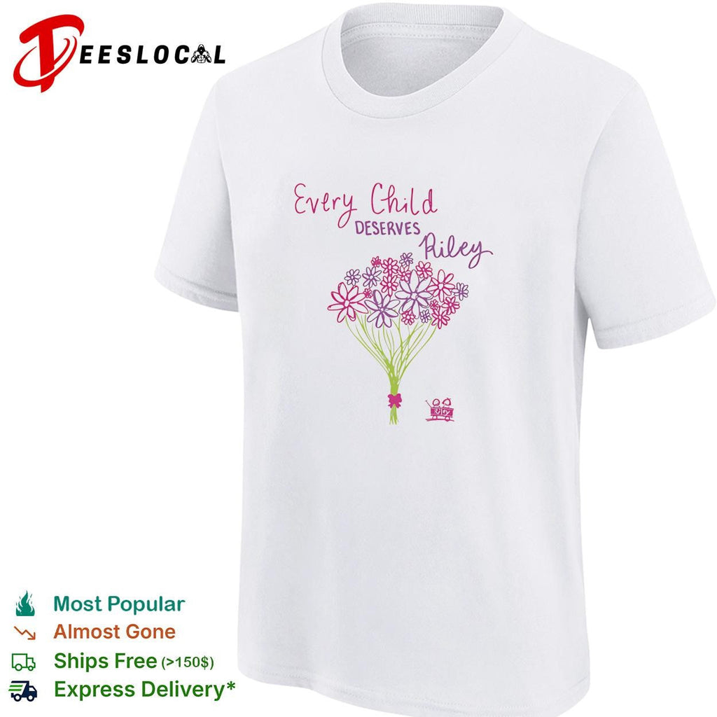 Every child deserves Riley floral bouquet shirt Unisex