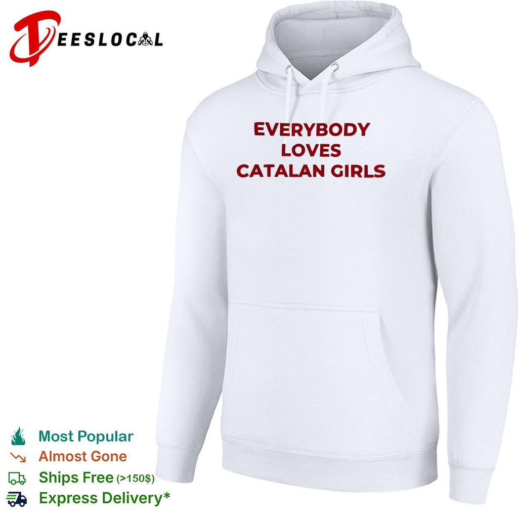 Everybody loves catalan girls shirt Unisex