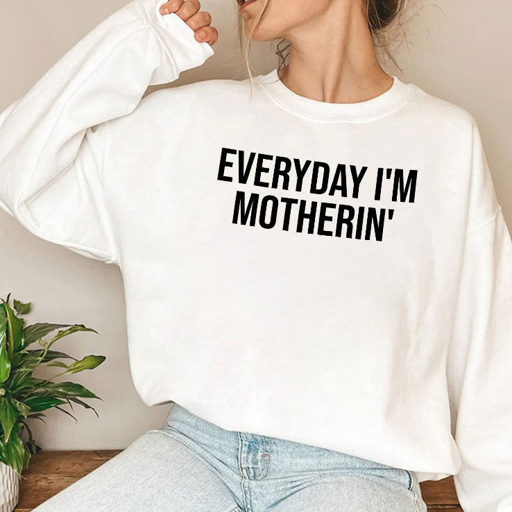 Everyday I’m Motherin T Shirt Unisex