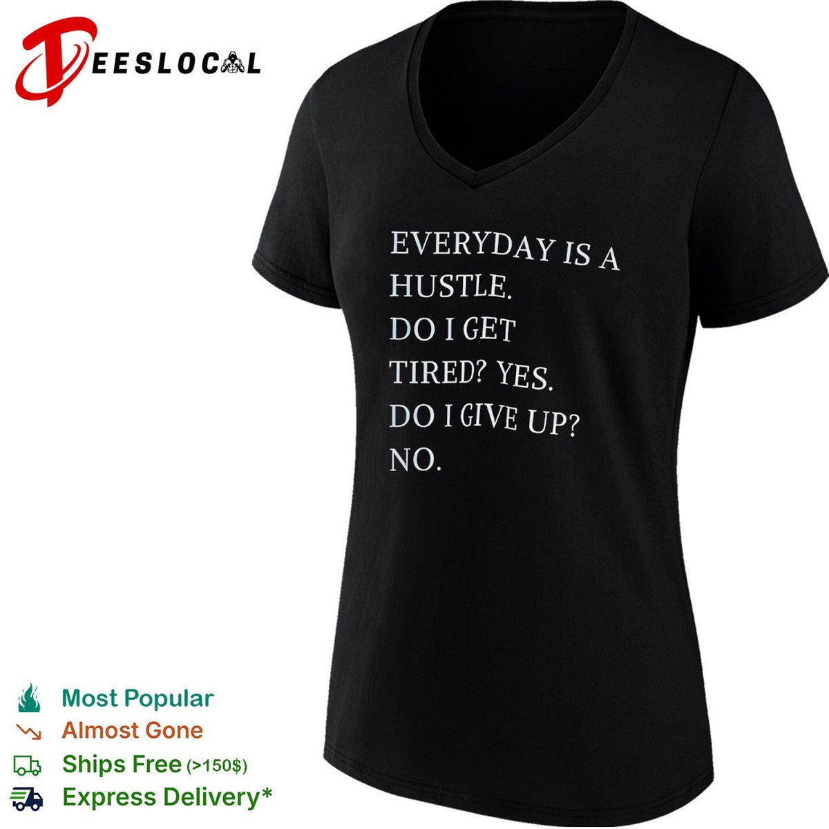 Everyday is a hustle do I get tired yes do i give up no shirt Unisex