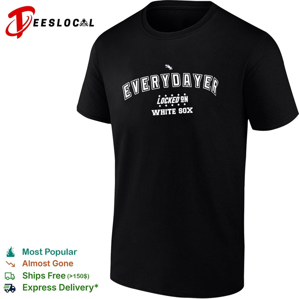 Everydayer Locked on Chicago White Sox Major League Baseball fan shirt Unisex