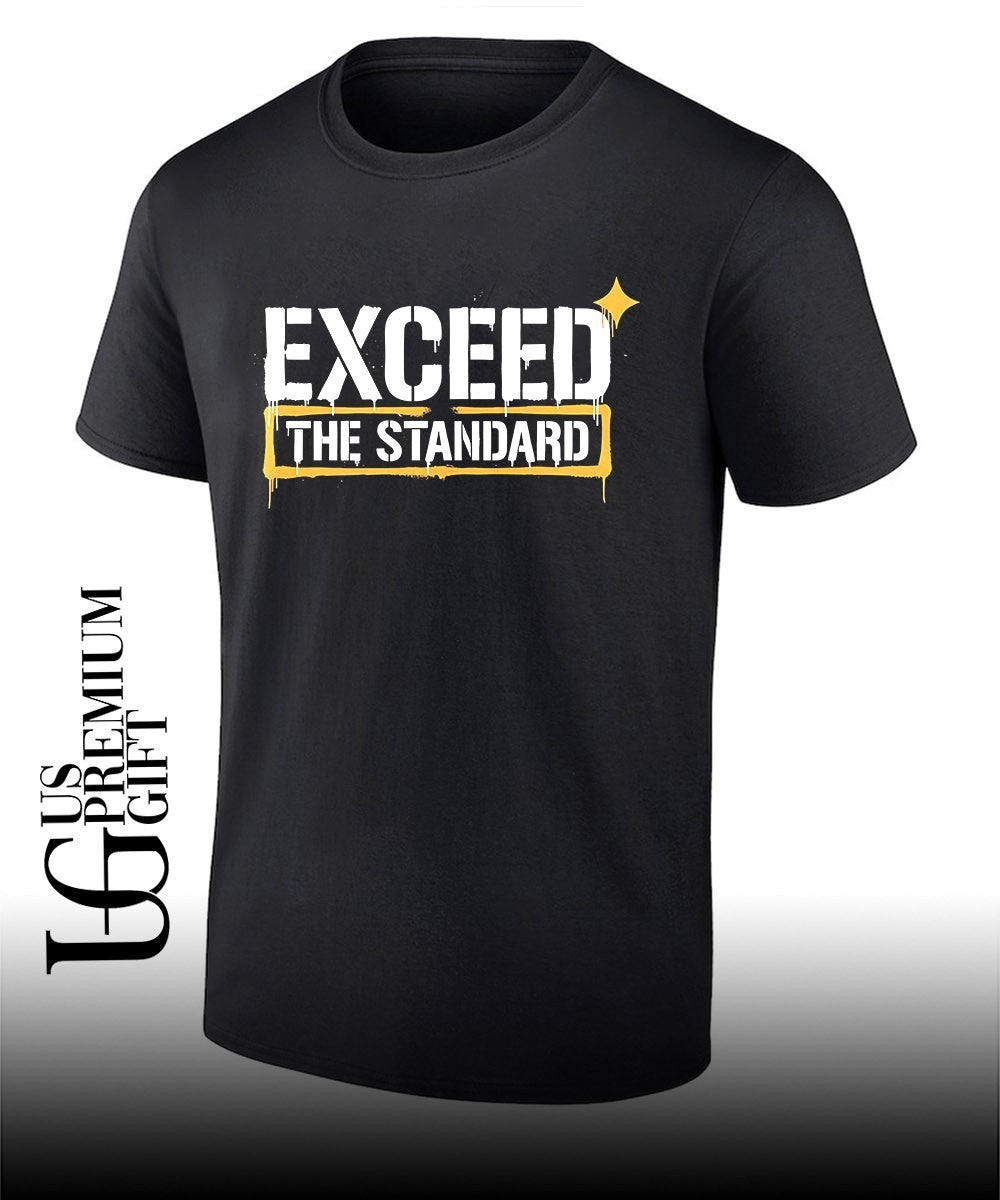 Exceed The Standard Motivational Inspirational shirt Unisex