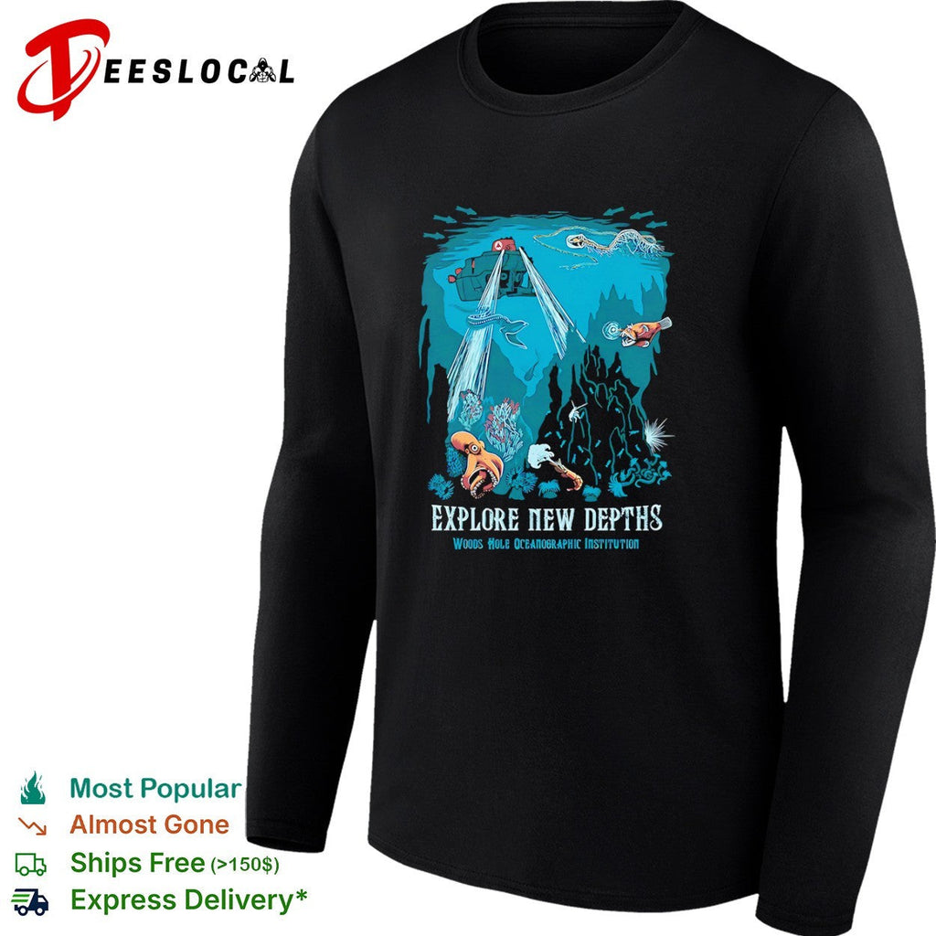 Explore New Depths Woods Hole Oceanographic Institution Deep Sea Exploration shirt Unisex
