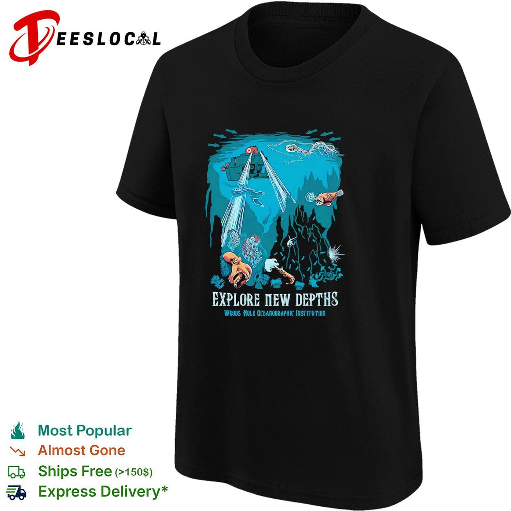 Explore New Depths Woods Hole Oceanographic Institution Deep Sea Exploration shirt Unisex