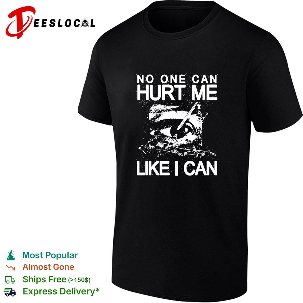Eye no one can hurt me like I can shirt Unisex