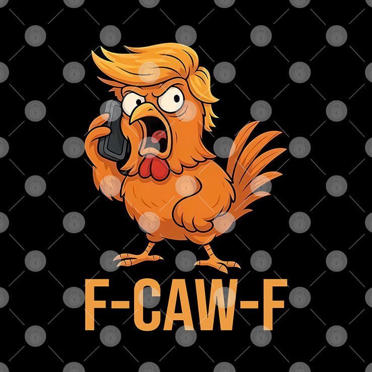 F-Caw-F Donald Trump T Shirt Unisex