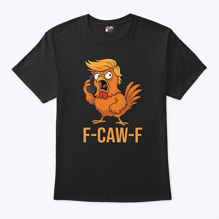 F-Caw-F Donald Trump T Shirt Unisex
