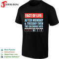 Fact of life after Monday Tuesday even the calendar says wtf shirt Unisex