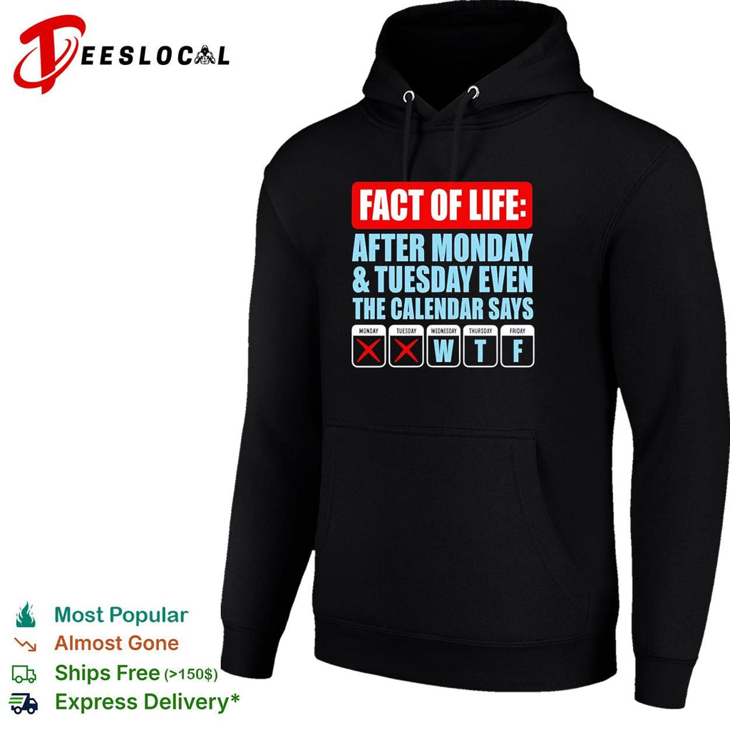 Fact of life after monday and tuesday even the calendar say WTF shirt Unisex