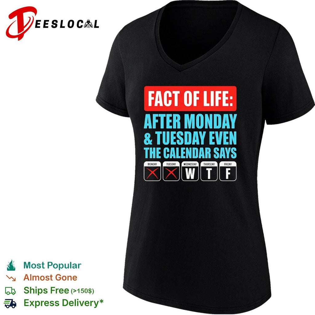 Fact of life after monday and tuesday even the calendar says wtf shirt Unisex