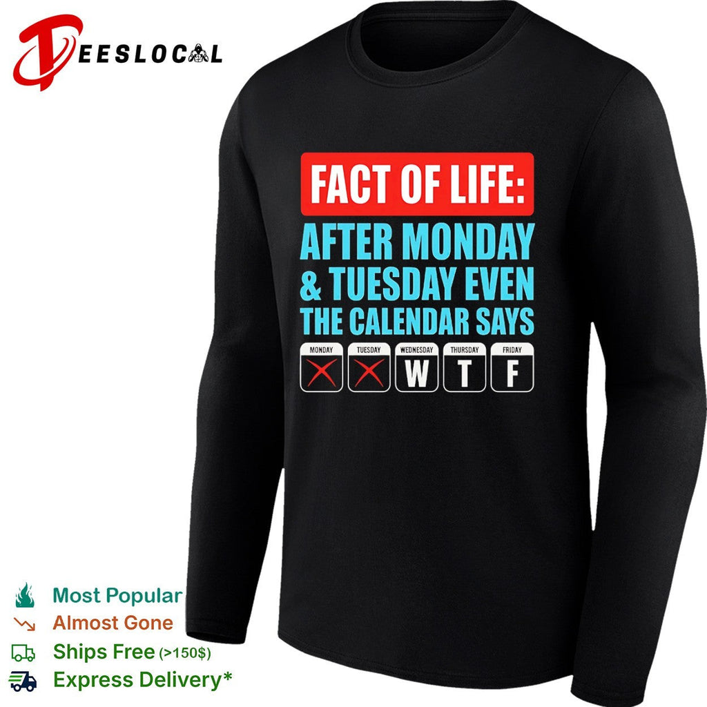 Fact of life after monday and tuesday even the calendar says wtf shirt Unisex