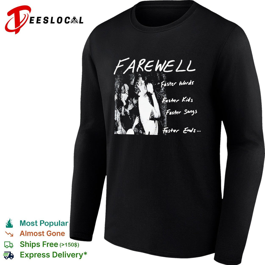Farewell Faster Words Faster Kids Faster Songs Faster Ends shirt Unisex