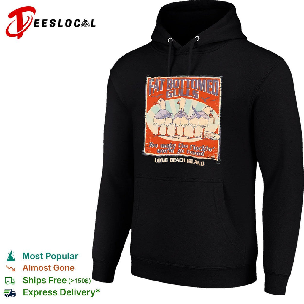 Fat Bottomed Gulls you make the flockin world go round Long Beach Island shirt Unisex