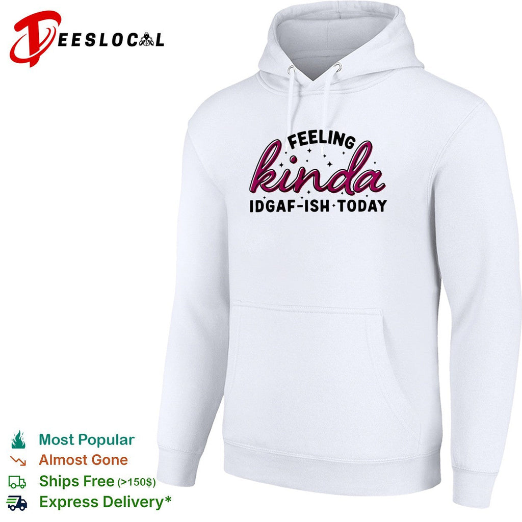 Feeling kinda IDGAF ish today bold script typography shirt Unisex