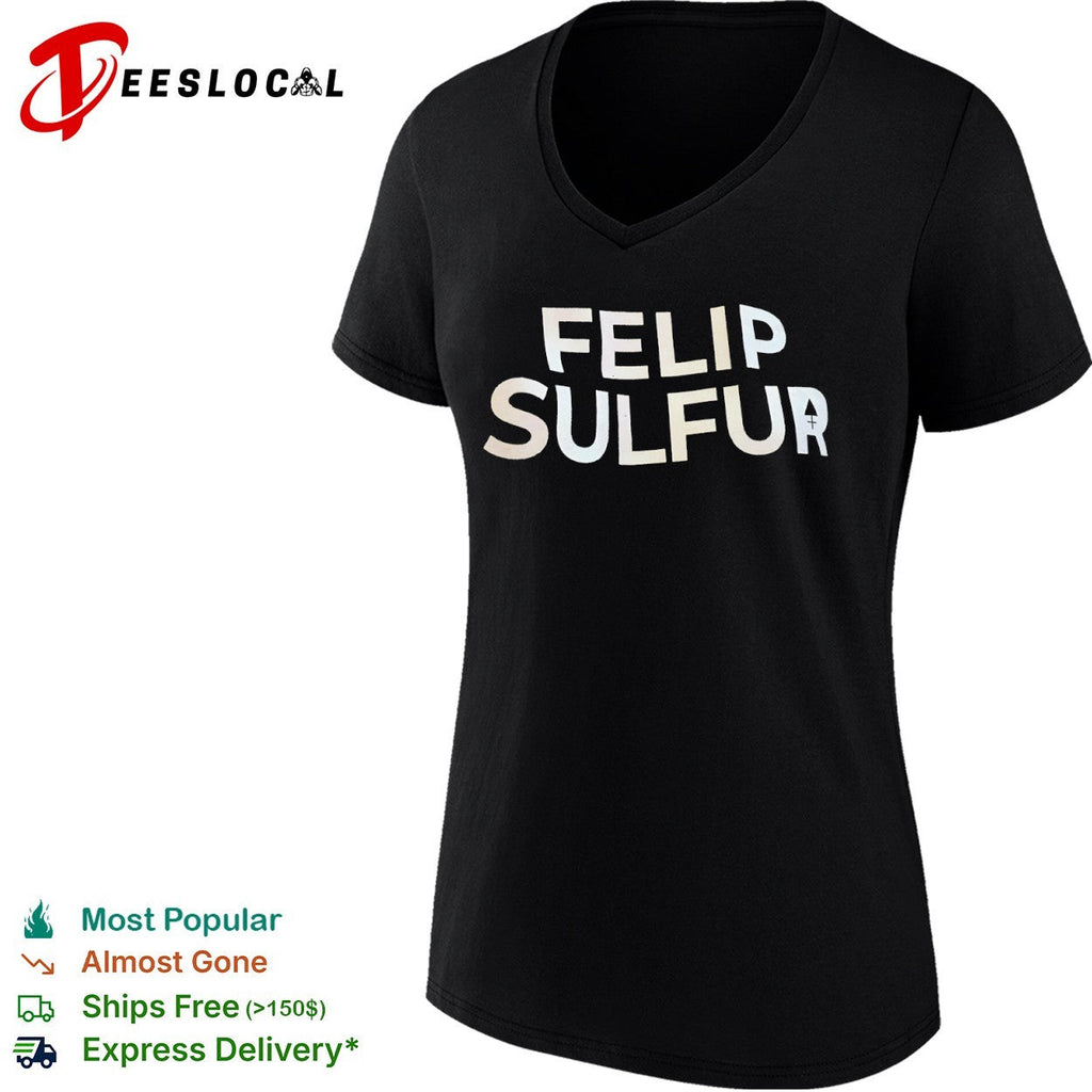 Felip Sulfur text design shirt Unisex