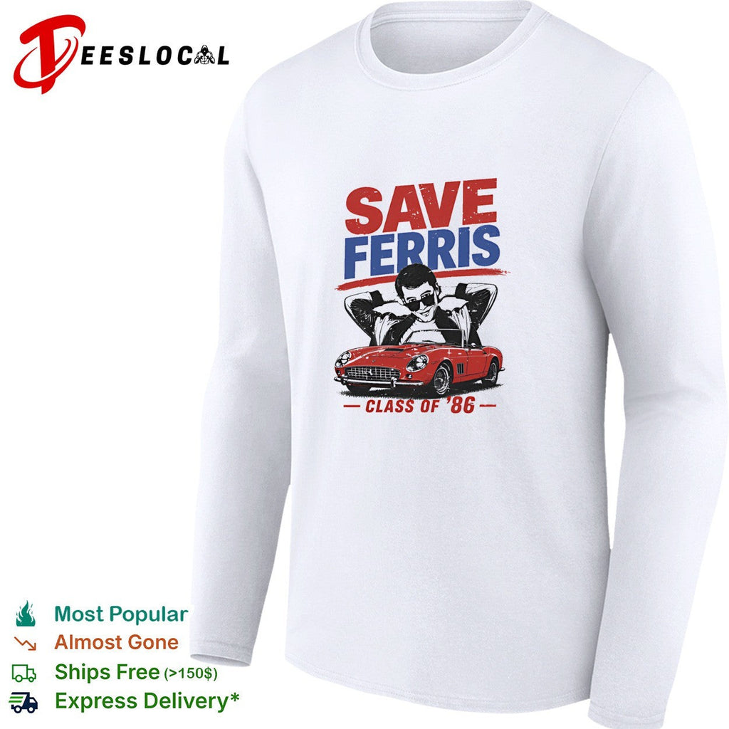 Ferris Bueller leaning on red car save Ferris class of 86 shirt Unisex