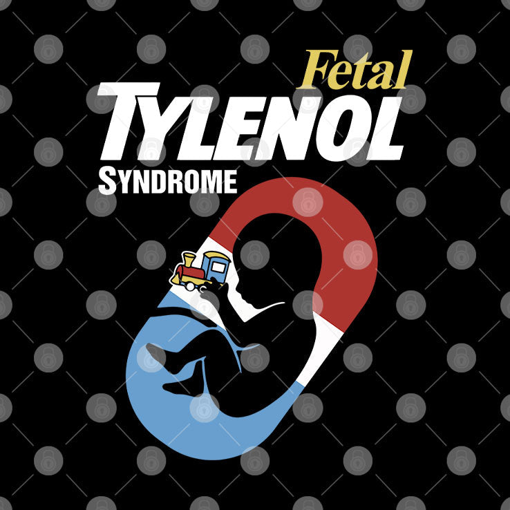 Fetal Tylenol Syndrome T Shirt Unisex